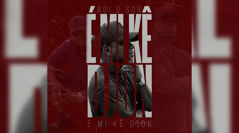 Adi D Son lança álbum “É Mi ke Djon” marcado pela fusão de ritmos e retrato dos jovens nas periferias