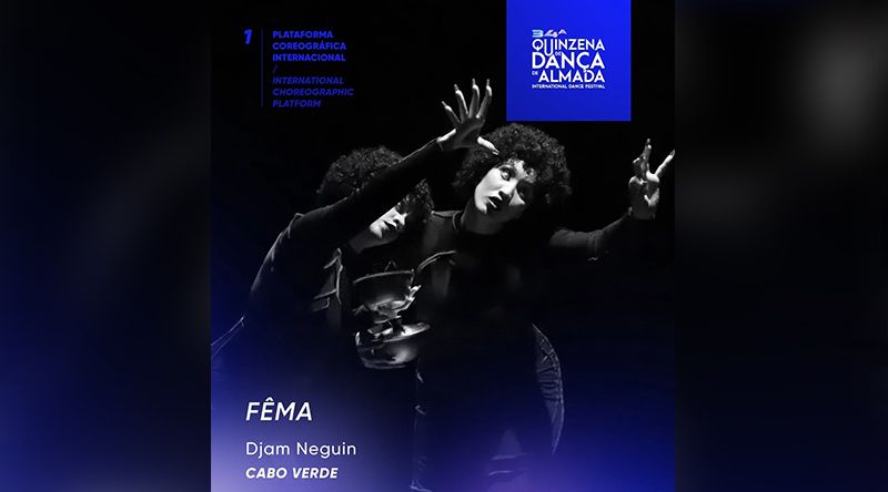 Portugal: “Fêma” do coreógrafo cabo-verdiano Djam Neguin estreia-se na 34.ª Quinzena de Dança de Almada