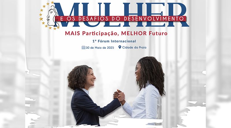 Praia acolhe em Maio primeiro fórum internacional “Mulher e os desafios do desenvolvimento”