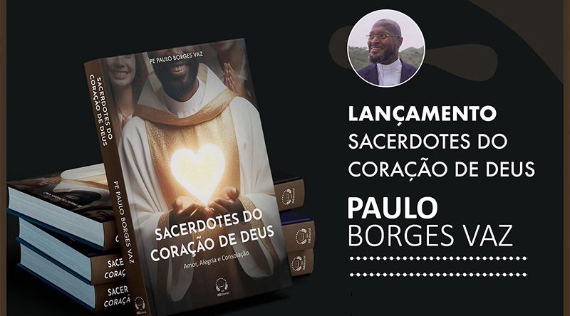 Padre Paulo Borges Vaz reflecte sobre vocação sacerdotal no livro “Sacerdotes do Coração de Deus”
