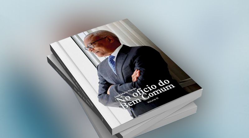 Terceiro volume do livro "No Ofício do Bem Comum" de José Maria Neves é apresentado hoje na Praia