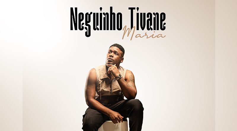 São Vicente: Neguinho Tivane lança single “Maria” nas plataformas digitais para retratar amor verdadeiro