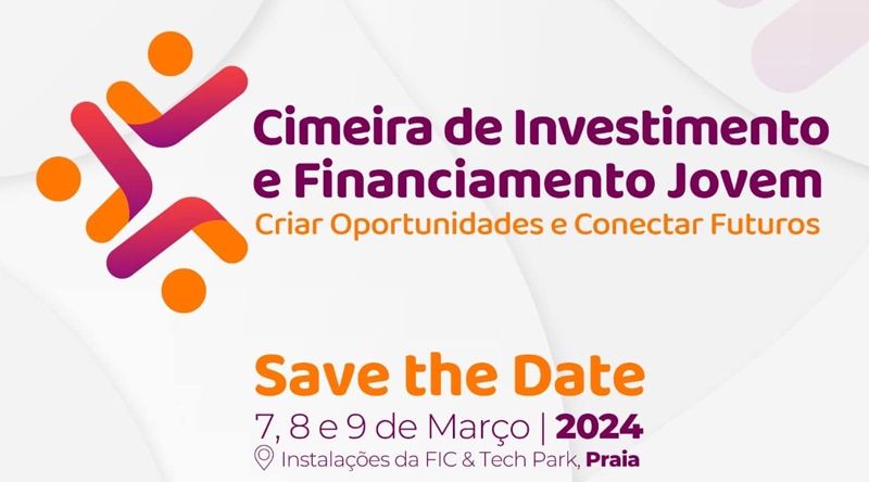 “Criar Oportunidades e Conectar Futuros” é o lema da 1ª Cimeira de Investimento e Financiamento Jovem