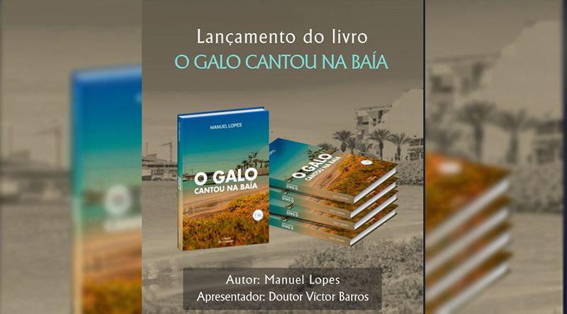 Portugal: “O Galo cantou na Baía” de Manuel Lopes apresentado este sábado na Feira do Livro de Lisboa